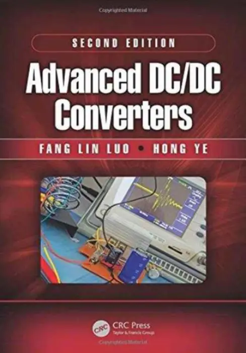 Advanced DC/DC Converters - Luo, Fang Lin (AnHui University, HeFei, China a  Nanyang Technological University, Singapore) a Ye, Hong (Nanyang Technological University, Singapore)