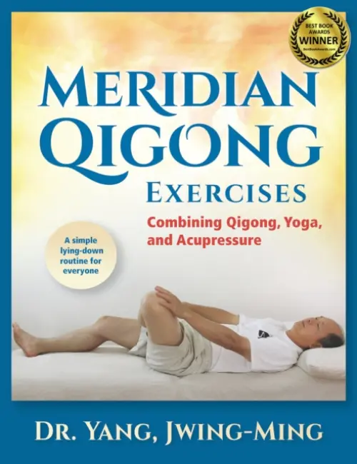 Meridian Qigong Exercises - Yang, Dr. Jwing-Ming, Ph.D.