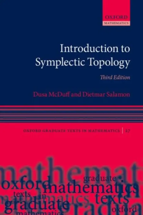 Introduction to Symplectic Topology - McDuff, Dusa (Professor of Mathematics, Professor of Mathematics, Columbia University) a Salamon, Dietmar (Professor of Mathematics, Professor of Mathematics, ETH Zurich)