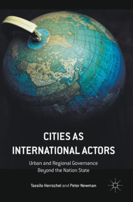 Cities as International Actors - Herrschel, Tassilo a Newman, Peter
