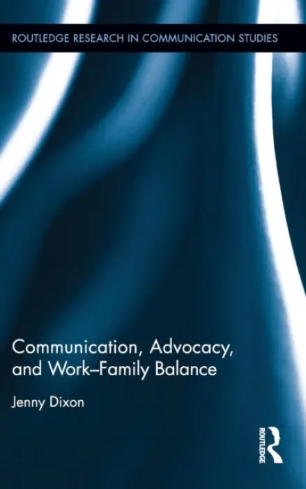 Communication, Advocacy, and Work/Family Balance - Dixon, Jenny (Marymount Manhattan College, USA)
