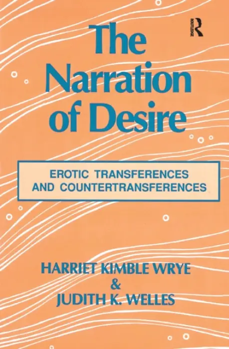 Narration of Desire - Wrye, Harriet K. a Welles, Judith K.