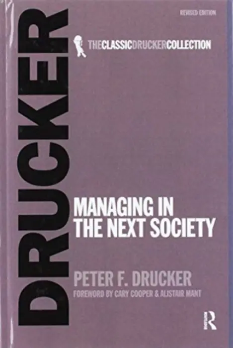 Managing in the Next Society - Drucker, Peter