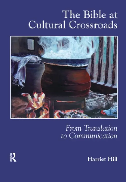 Bible at Cultural Crossroads - Hill, Harriet