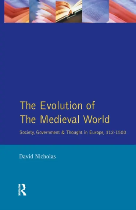 Evolution of the Medieval World - Nicholas, David M