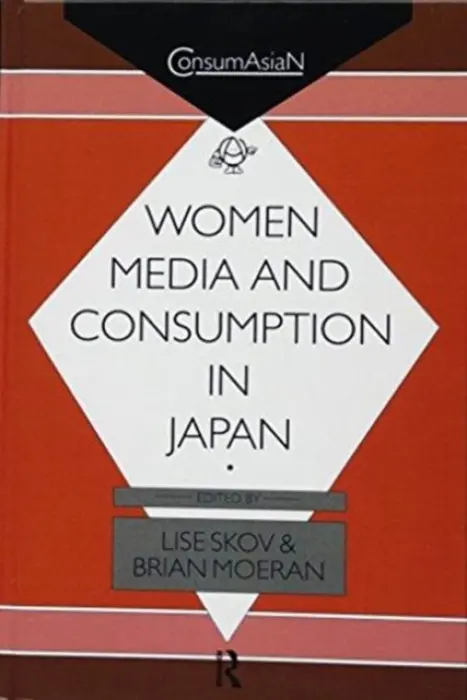 Women, Media and Consumption in Japan - Moeran, Brian a Skov, Lise