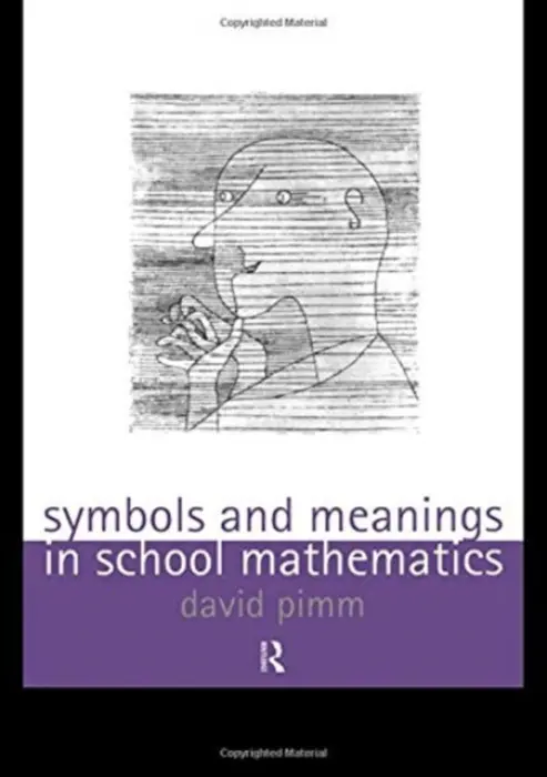 Symbols and Meanings in School Mathematics - Pimm, David