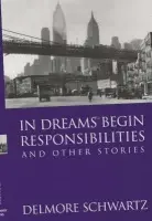 In Dreams Begin Responsibilities and Other Stories - Delmore Schwartz