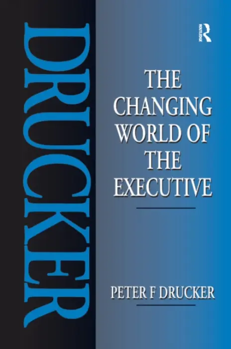 Changing World of the Executive - Drucker, Peter