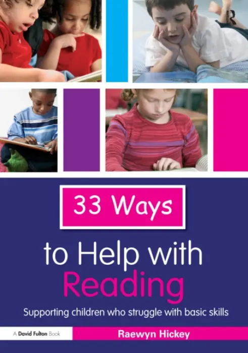 33 Ways to Help with Reading - Hickey, Raewyn (Teacher and Education Consultant, UK)