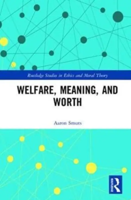 Welfare, Meaning, and Worth - Smuts, Aaron