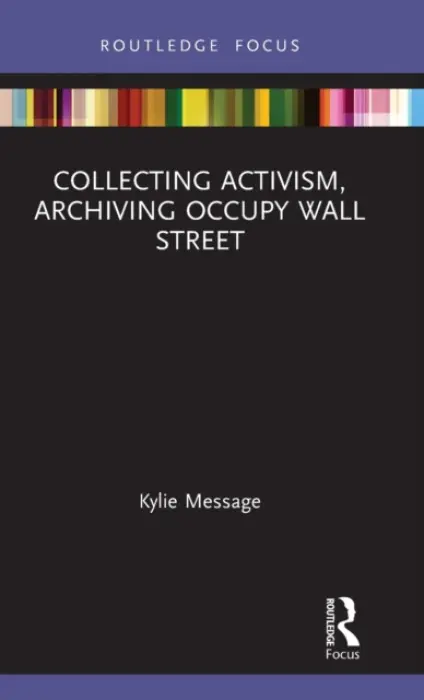 Collecting Activism, Archiving Occupy Wall Street - Message, Kylie