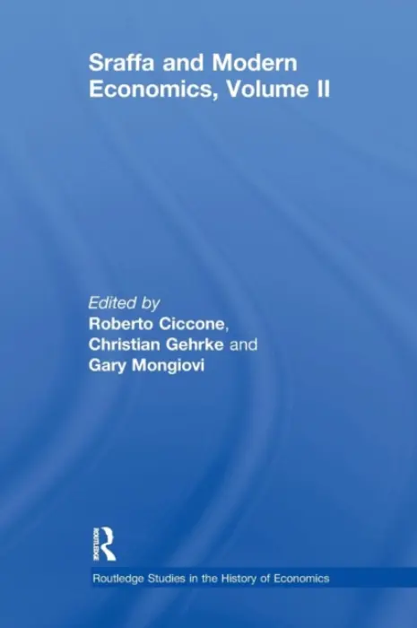 Sraffa and Modern Economics Volume II - Ciccone, Roberto (University of Rome, Italy) a Gehrke, Christian (Karl-Franzens University, Graz, Austria) a Mongiovi, Gary (St John's University, USA)