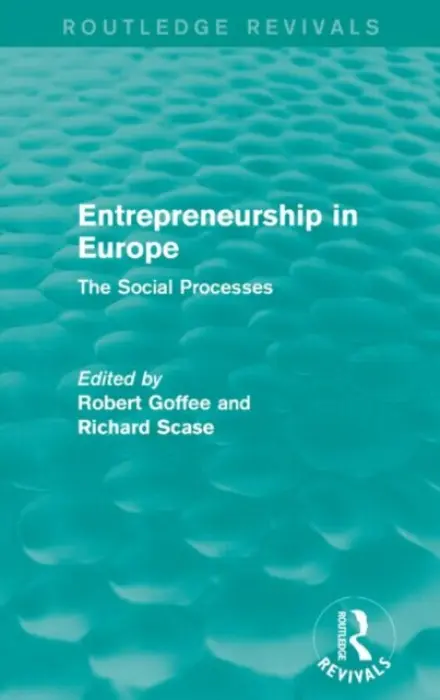 Entrepreneurship in Europe (Routledge Revivals) - Goffee, Robert a Scase, Richard