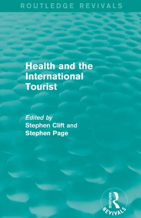 Health and the International Tourist (Routledge Revivals) - Clift, Stephen a Page, Stephen
