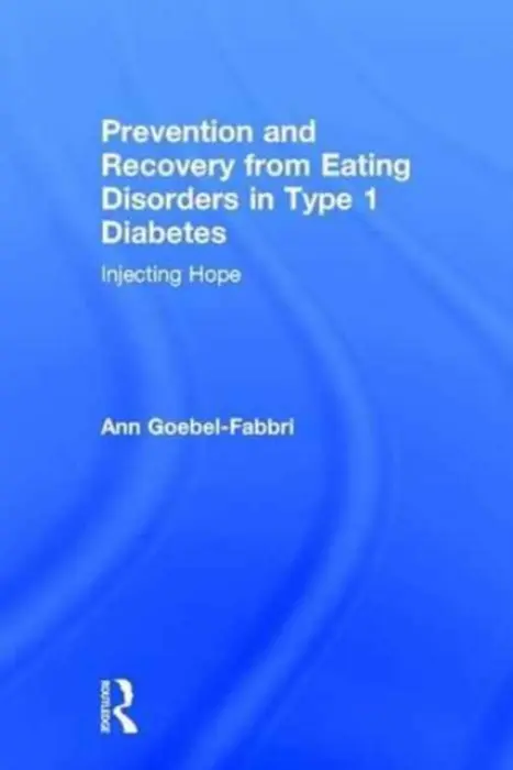 Prevention and Recovery from Eating Disorders in Type 1 Diabetes - Goebel-Fabbri, Ann