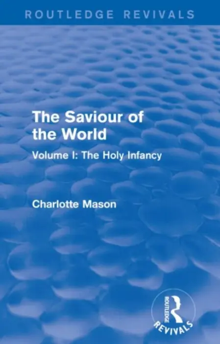 Saviour of the World (Routledge Revivals) - Mason, Charlotte