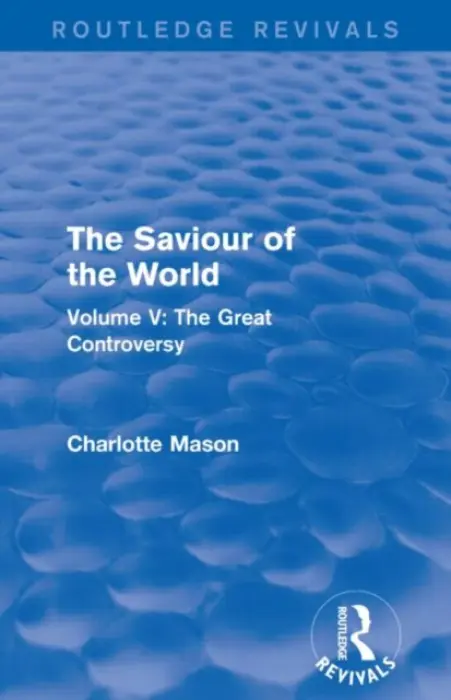 Saviour of the World (Routledge Revivals) - Mason, Charlotte