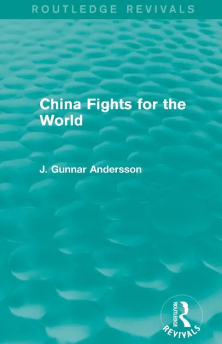 China Fights for the World - Andersson, J. Gunnar