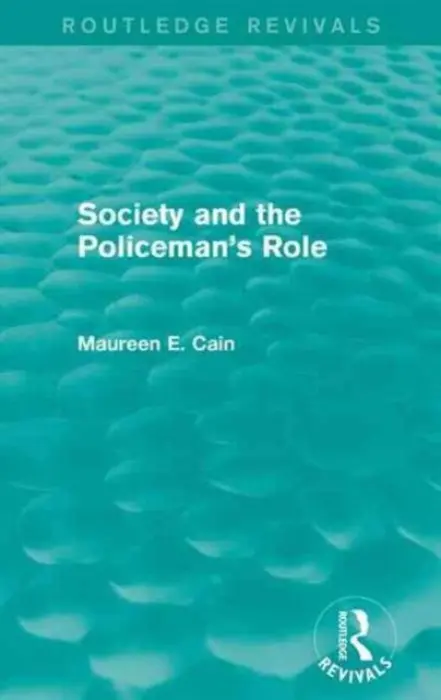 Society and the Policeman's Role - Cain, Maureen E.