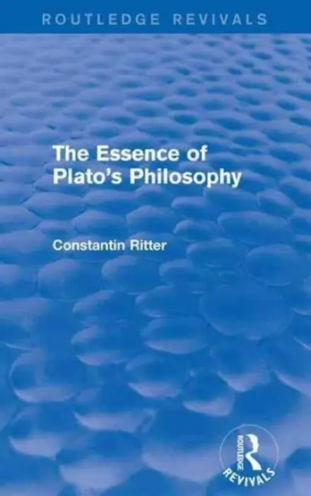 Essence of Plato's Philosophy - Ritter, Constantin