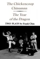 Chickencoop Chinaman and The Year of the Dragon - Chin, Frank