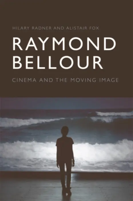 Raymond Bellour - Radner, Hilary (Emeritus Professor of Film and Media Studies, University of Otago) a Fox, Alistair (Emeritus Professor, University of Otago)