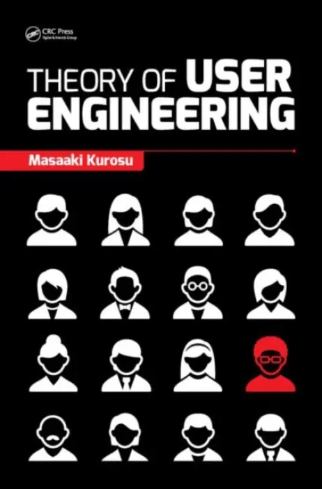 Theory of User Engineering - Kurosu, Masaaki (The Open University of Japan, Chiba)
