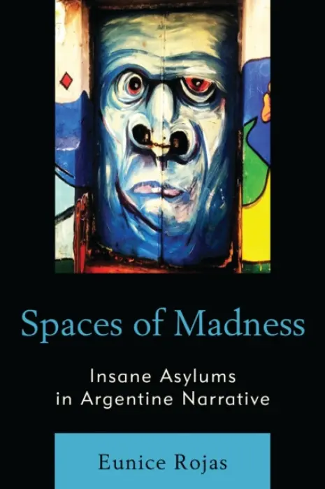 Spaces of Madness - Rojas, Eunice