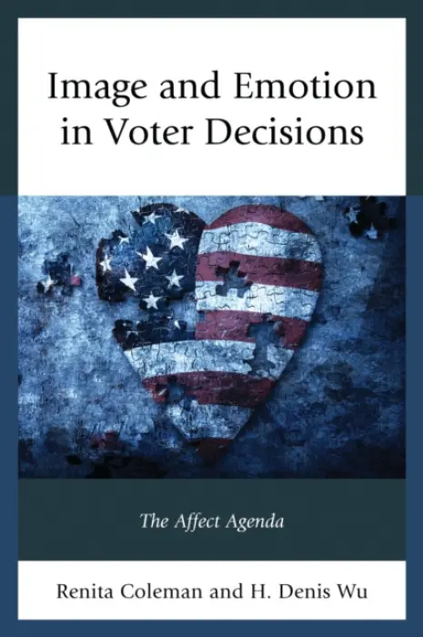 Image and Emotion in Voter Decisions - Coleman, Renita a Wu, Denis