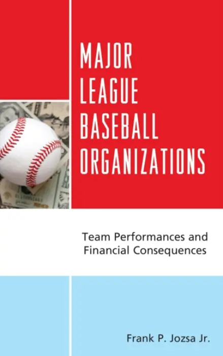 Major League Baseball Organizations - Jozsa Jr., Frank P.