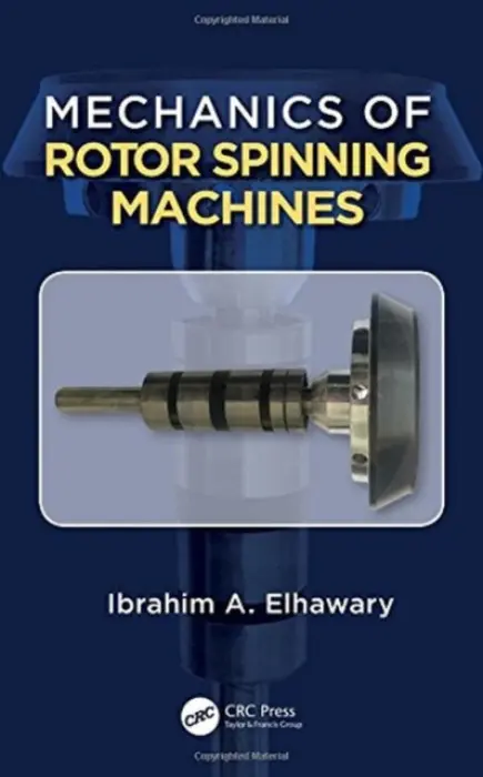 Mechanics of Rotor Spinning Machines - Elhawary, Prof. . Eng. Ibrahim Abdou (Alexandria University, Egypt)