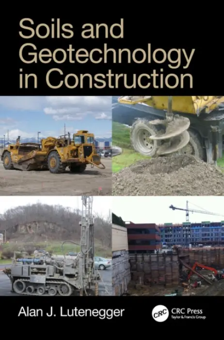 Soils and Geotechnology in Construction - Lutenegger, Alan J. (University of Massachusetts, Amberst, USA)