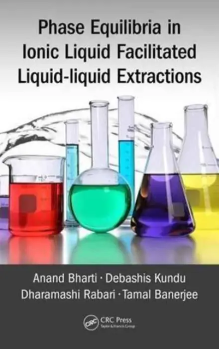 Phase Equilibria in Ionic Liquid Facilitated Liquid-Liquid Extractions - Bharti, Anand (Indian Institute of Technology Guwahati, Assam, India) a Kundu, Debashis (Indian Institute of Technology Guwahati, Assam, India) a Rabari, Dharamashi (Ahmedabad University, India) a Banerjee, Tamal (Indian Institute of Technology Guwahati, Assam,