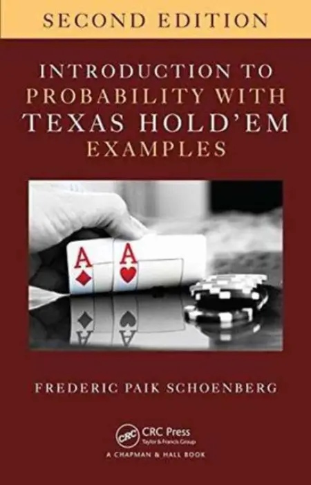 Introduction to Probability with Texas Hold 'em Examples - Schoenberg, Frederic Paik (University of California, Los Angeles, USA)