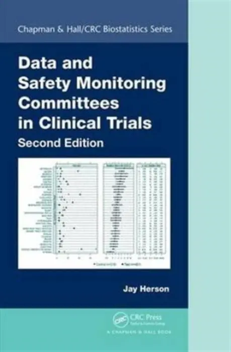 Data and Safety Monitoring Committees in Clinical Trials - Herson, Jay (John Hopkins Bloomberg School of Public Health, Baltimore, Maryland, USA)