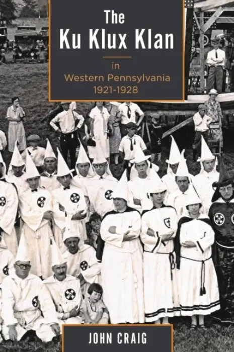 Ku Klux Klan in Western Pennsylvania, 1921-1928 - Craig, John