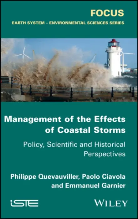 Management of the Effects of Coastal Storms - Quevauviller, Philippe (Vrije Universiteit Brussel, Belgium a  European Commission) a Ciavola, Paolo (University of Ferrara, Italy) a Garnier, Emmanuel (CNRS, France)