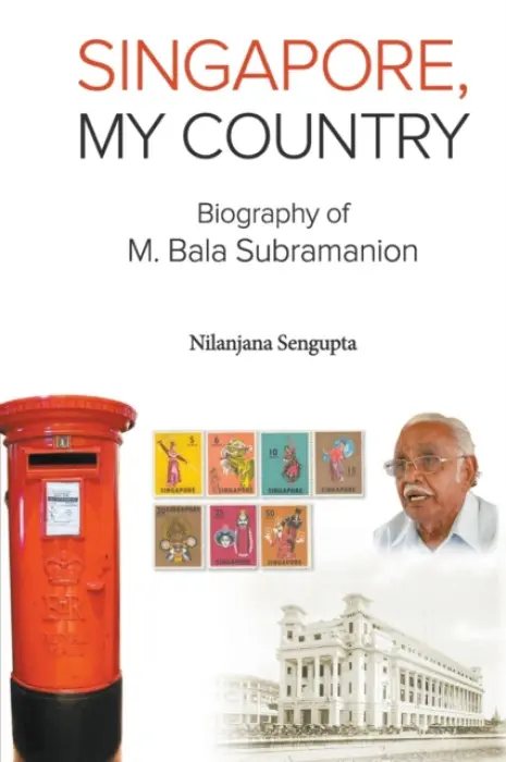 Singapore, My Country: Biography Of M Bala Subramanion - Sengupta, Nilanjana (-)