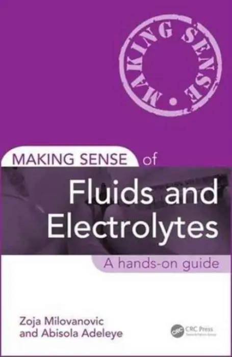Making Sense of Fluids and Electrolytes - Milovanovic, Zoja (Junior Doctor, London, United Kingdom) a Adeleye, Abisola (Junior Doctor, London, United Kingdom)
