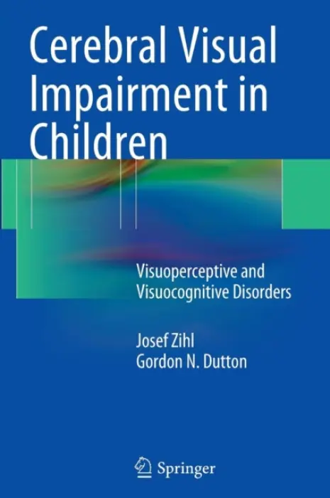 Cerebral Visual Impairment in Children - Zihl, Josef a Dutton, Gordon N.