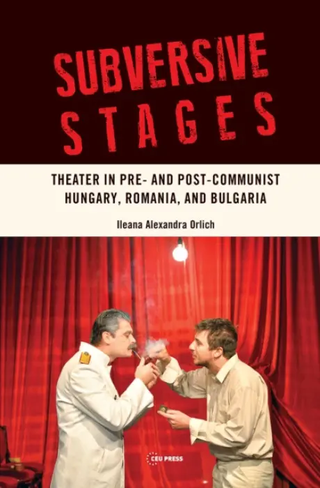 Subversive Stages - Orlich, Ileana Alexandra