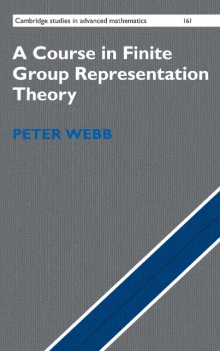 Course in Finite Group Representation Theory - Webb, Peter (University of Minnesota)