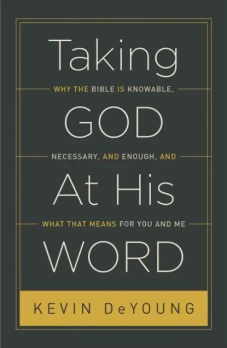 Taking God At His Word - DeYoung, Kevin