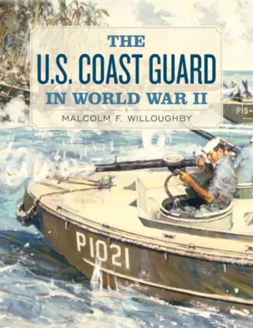 U.S. Coast Guard in World War II - Willoughby, Malcolm F.