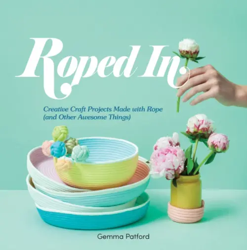 Fancy You (Creative Craft Projects Made with Rope (and Other Awesome Things)) - Gemma Patford