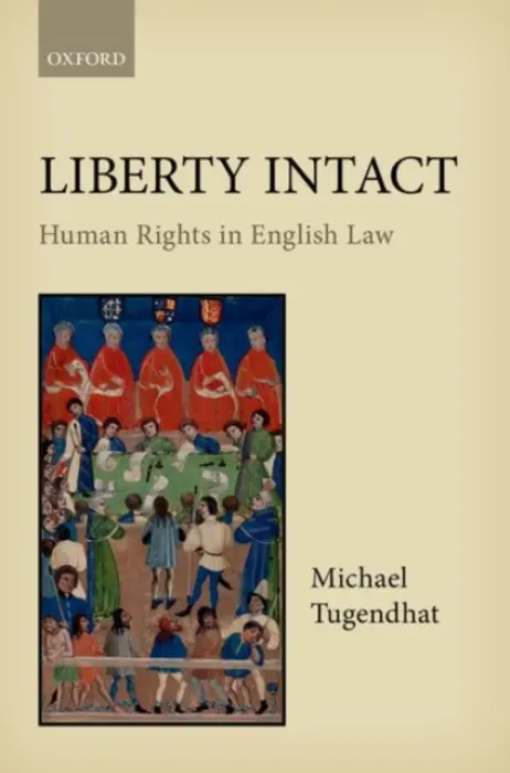 Liberty Intact - Tugendhat, Michael (Former Judge of the High Court of England and Wales, Former Judge of the High Court of England and Wales)