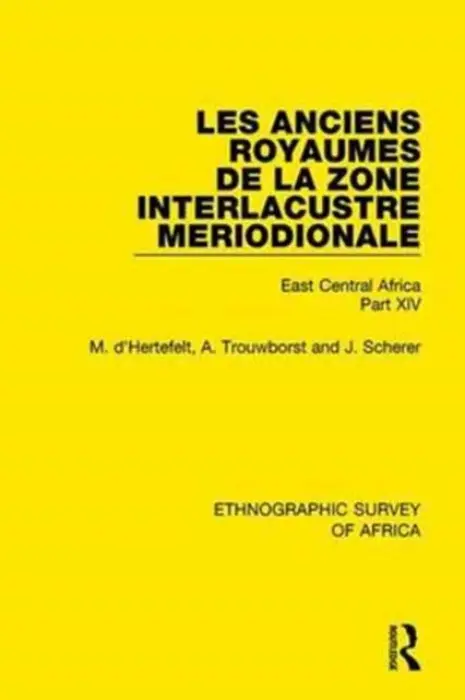 Les Anciens Royaumes de la Zone Interlacustre Meriodionale (Rwanda, Burundi, Buha) - d'Hertefelt, M. a Trouwborst, A. a Scherer, J.