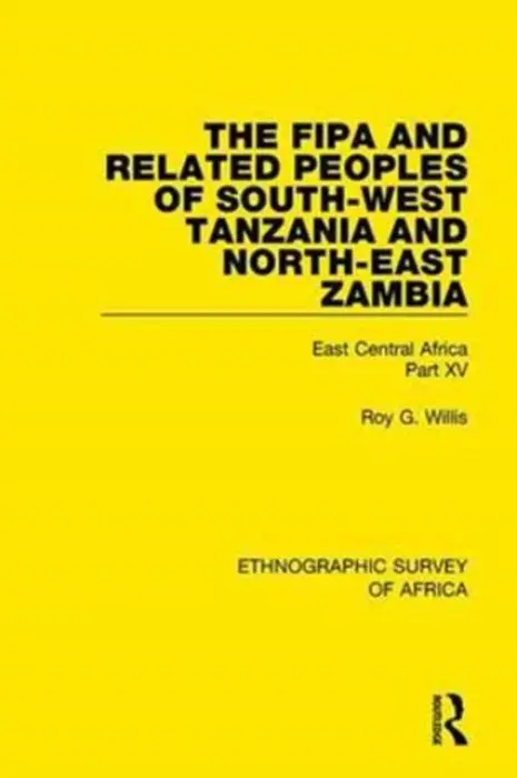 Fipa and Related Peoples of South-West Tanzania and North-East Zambia - Willis, Roy G.