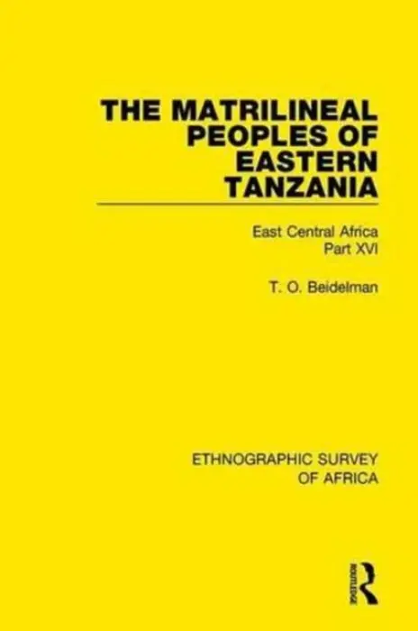 Matrilineal Peoples of Eastern Tanzania (Zaramo, Luguru, Kaguru, Ngulu) - Beidelman, T. O.